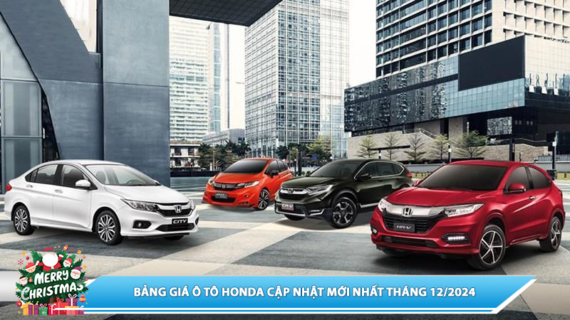 CẬP NHẬT BẢNG GIÁ Ô TÔ HONDA THÁNG 12/2024