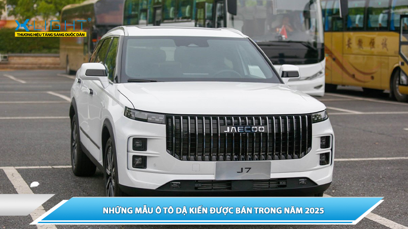 NHỮNG MẪU Ô TÔ DỰ KIẾN ĐƯỢC BÁN TRONG NĂM 2025