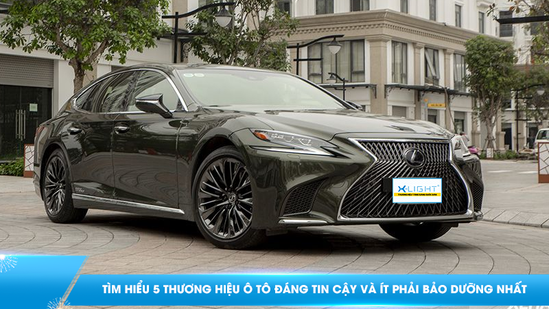 Tìm hiểu 5 thương hiệu ô tô đáng tin cậy và ít phải bảo dưỡng nhất