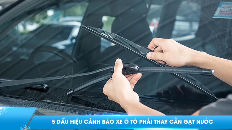 5 dấu hiệu cảnh báo xe ô tô phải thay cần gạt nước