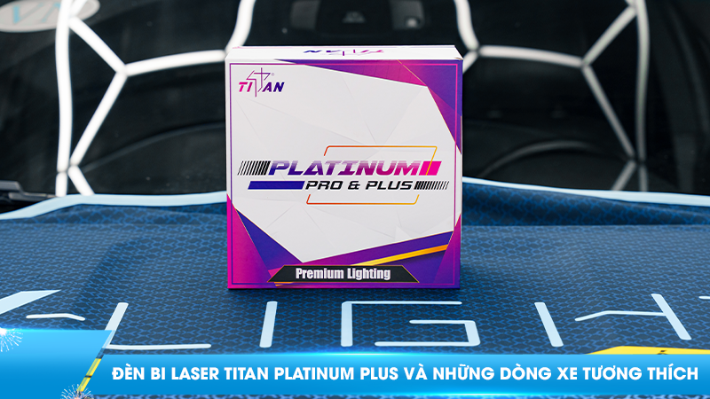 Nâng cấp ánh sáng | Đèn bi Laser Titan Platinum Plus và những dòng xe tương thích