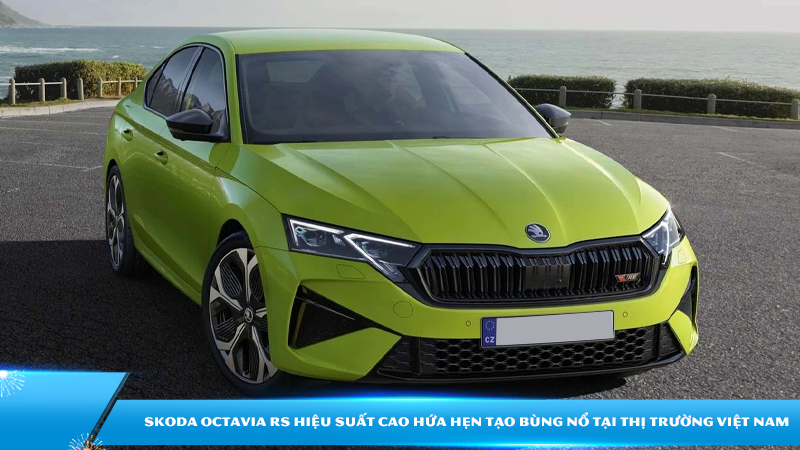 Skoda Octavia RS sắp ra mắt: Mẫu sedan hiệu suất cao hứa hẹn tạo bùng nổ tại thị trường Việt Nam