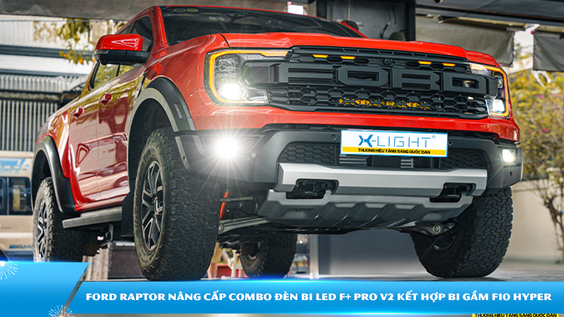 Ford Raptor nâng cấp combo đèn bi LED F+ Pro V2 kết hợp bi gầm F10 Hyper
