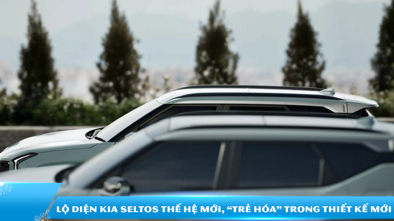 Lộ diện Kia Seltos thế hệ mới, “trẻ hóa” trong thiết kế mới