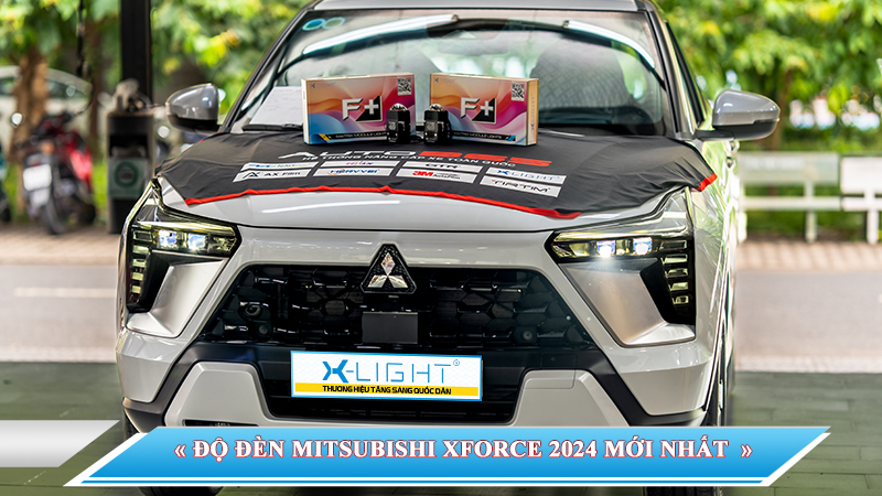 ĐỘ ĐÈN MITSUBISHI XFORCE 2024 MỚI NHẤT - NÂNG CẤP ĐÈN BI LASER X-LIGHT F+ ULTRA