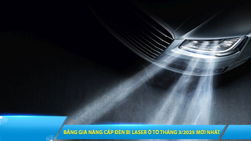 BẢNG GIÁ ĐÈN BI LASER THÁNG 3/2025 MỚI NHẤT