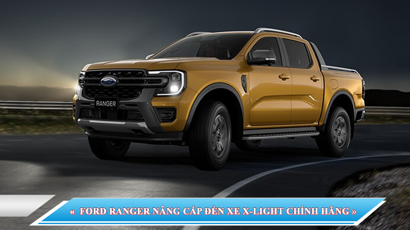 FORD RANGER NÂNG CẤP ĐÈN XE X-LIGHT CHÍNH HÃNG
