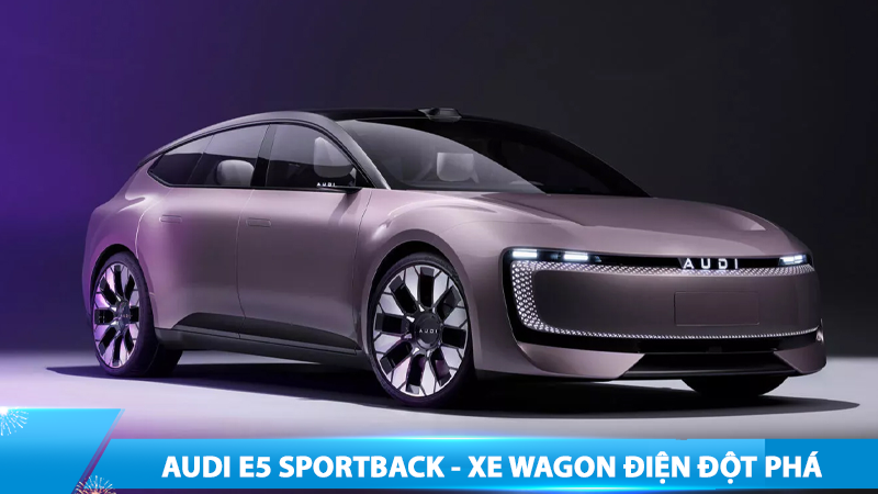 Audi E5 Sportback: Xe wagon điện đột phá, dành riêng cho Trung Quốc