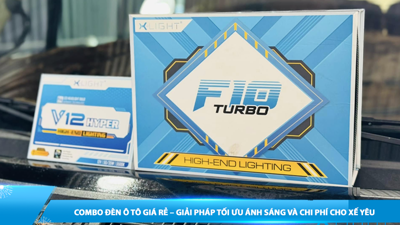 V12 Hyper và F10 Turbo - Combo đèn ô tô giá rẻ - Giải pháp tối ưu ánh sáng và chi phí cho xế yêu
