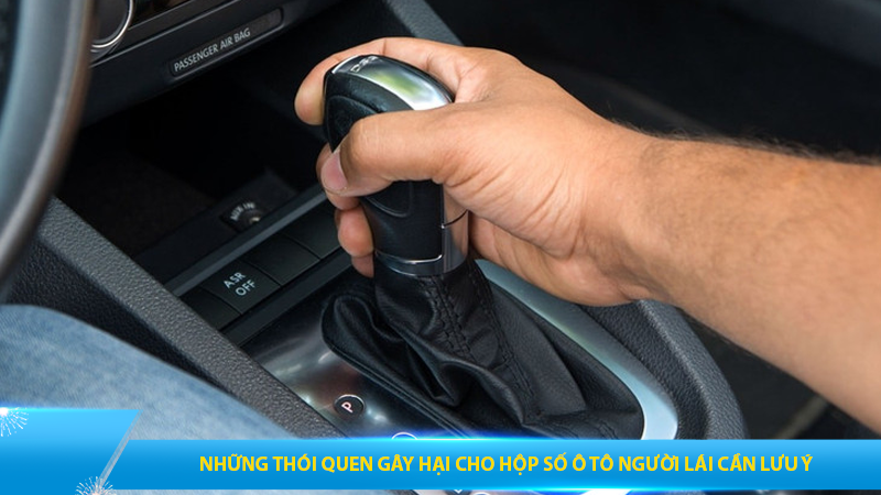 Những thói quen gây hại cho hộp số ô tô người lái cần lưu ý
