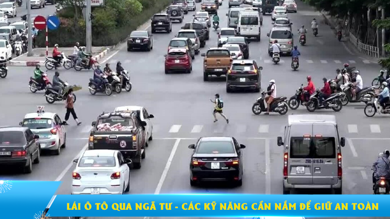 Kinh nghiệm lái ô tô qua ngã tư an toàn