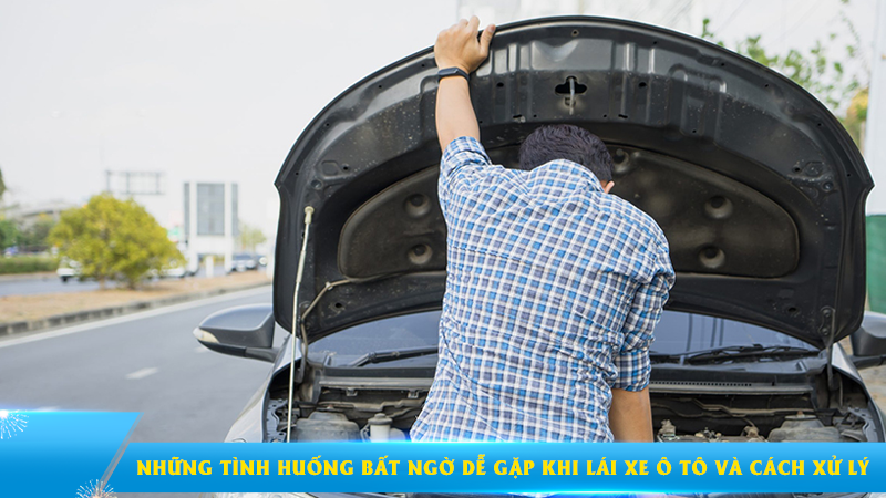 Những tình huống bất ngờ dễ gặp khi lái xe ô tô và cách xử lý