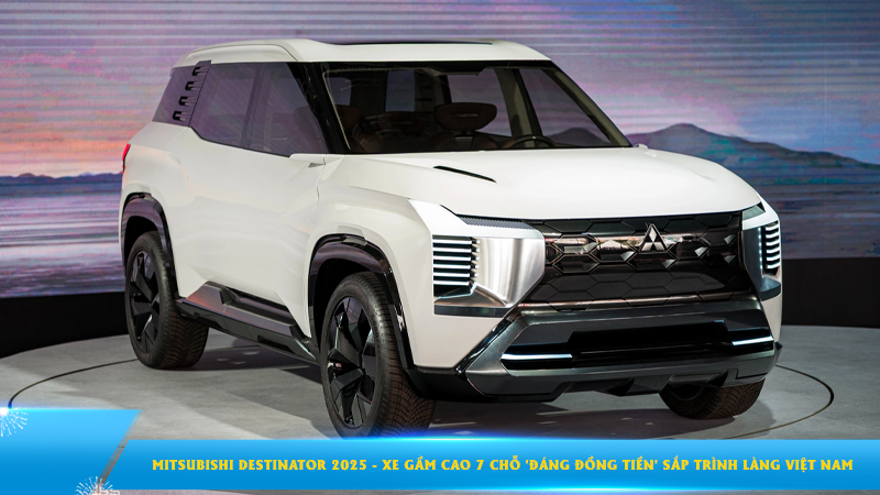 Mitsubishi Destinator 2025 - Xe gầm cao 7 chỗ 'đáng đồng tiền' sắp trình làng Việt Nam
