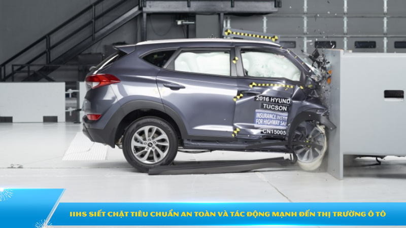 Vì sao IIHS siết chặt tiêu chuẩn an toàn và tác động mạnh đến thị trường ô tô