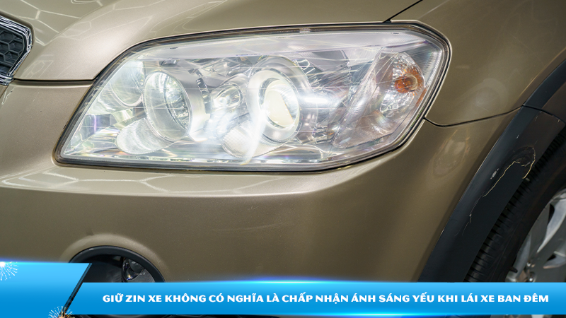 Giữ zin xe không có nghĩa là chấp nhận ánh sáng yếu khi lái xe ban đêm