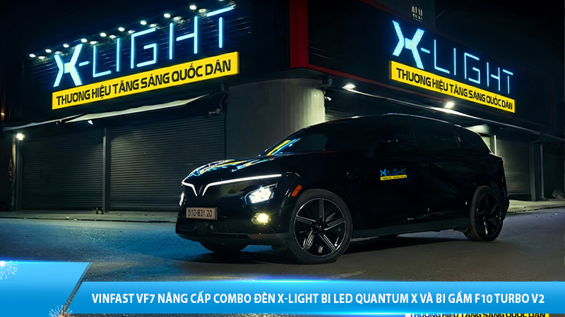 Vinfast VF7 nâng cấp combo đèn X-Light bi LED Quantum X và bi Gầm F10 Turbo V2