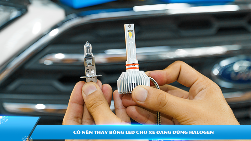 Có nên thay bóng LED cho xe đang dùng Halogen