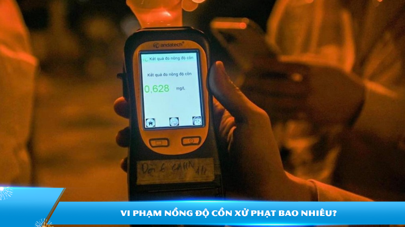 Vi phạm nồng độ cồn khi điều khiển ô tô, mức xử phạt là bao nhiêu?