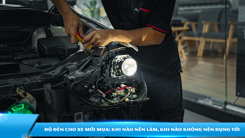 Nâng cấp đèn cho xe mới mua: khi nào nên làm, khi nào không nên đụng tới?