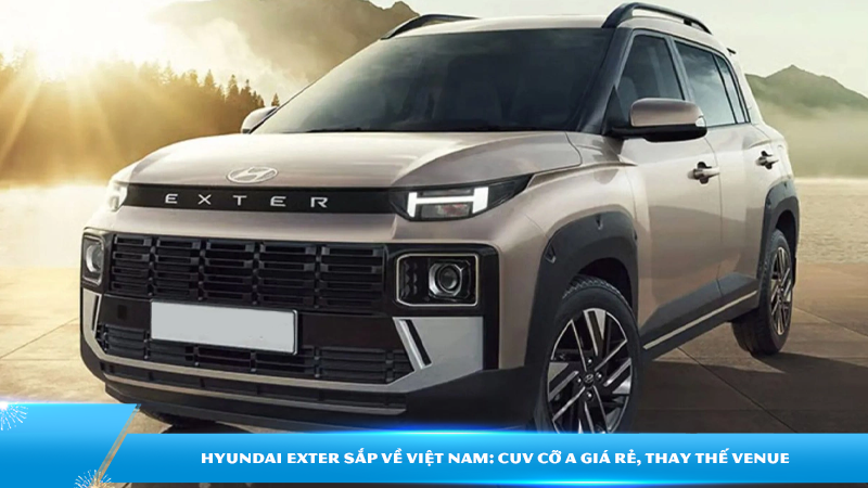 Hyundai Exter sắp về Việt Nam: CUV cỡ A giá rẻ, thay thế Venue?