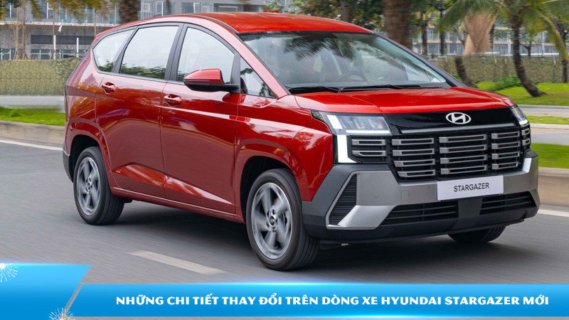 Hyundai Stargazer 2026 ra mắt thị trường Việt Nam: Thiết kế mới, tăng giá và thay đổi chiến lược khách hàng