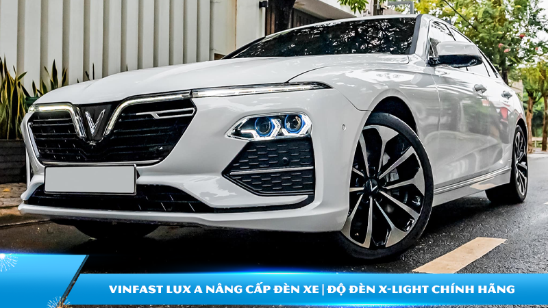 VinFast Lux A nâng cấp đèn xe | Độ đèn X-Light chính hãng