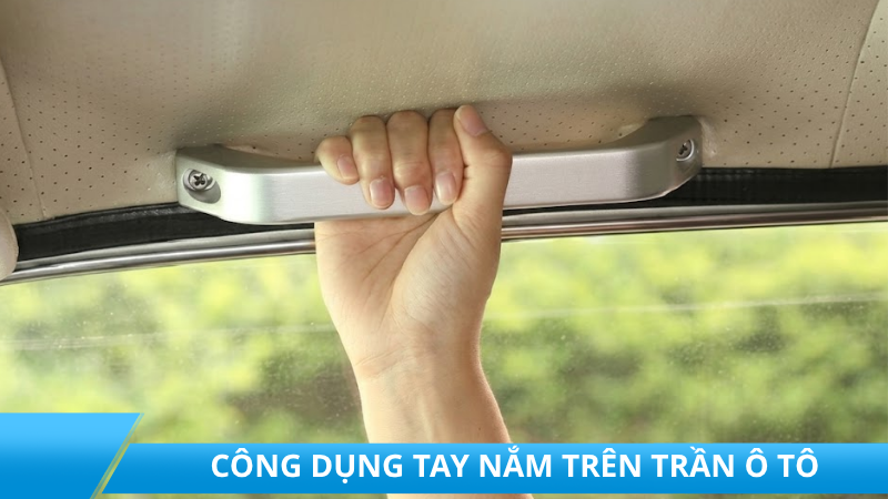 Tay nắm trên trần ô tô: Chi tiết nhỏ nhưng hữu ích hơn nhiều người nghĩ